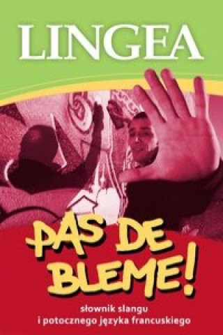 Könyv Pas de Bleme! Slownik francuskiego slangu mowy potocznej 