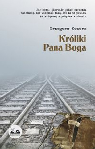 Książka Kroliki Pana Boga Grzegorz Kozera