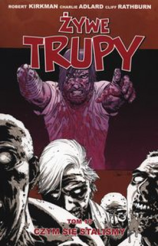 Kniha Zywe trupy Tom 10 Czym sie stalismy Charlie Adlard