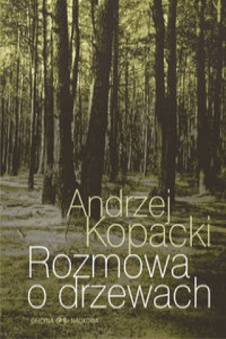 Kniha Rozmowa o drzewach Andrzej Kopacki