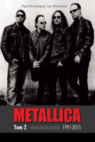 Kniha Metallica Tom 2 1991-2015 Prosto w czern Paul Brannigan