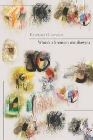 Kniha Wtorek z kremem waniliowym Krystyna Gucewicz