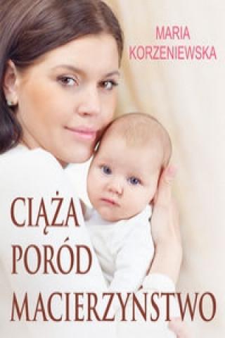 Kniha Ciaza, porod, macierzynstwo Maria Korzeniewska