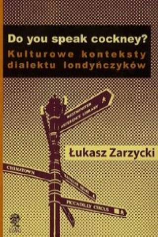 Kniha Do yuo speak cockney Kulturowe konteksty dialektu londynczykow Lukasz Zarzycki