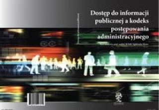 Könyv Dostep do informacji publicznej a kodeks postepowania administracyjnego 