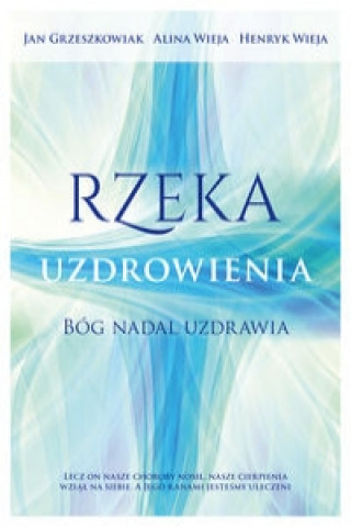 Book Rzeka uzdrowienia Jan Grzeszkowiak