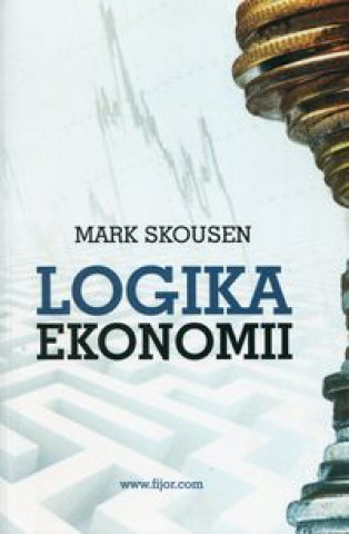 Carte Logika ekonomii Mark Skousen