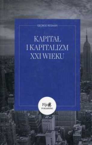 Книга Kapital i kapitalizm XXI wieku Reisman George