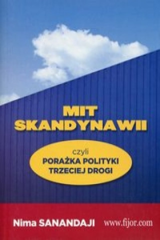 Book Mit Skandynawii czyli porazka trzeciej drogi Nima Sanandaji