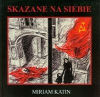 Kniha Skazane na siebie Miriam Katin