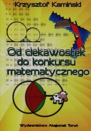Könyv Od ciekawostek do konkursu matematycznego Krzysztof Kaminski