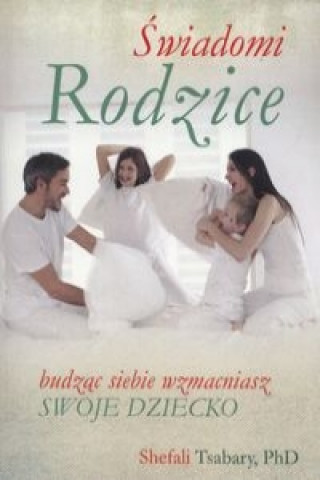 Kniha Swiadomi rodzice Shefali Tsabary