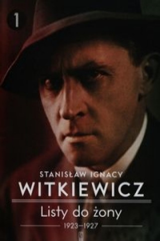 Könyv Listy do zony 1923-1927 Tom 1 Stanislaw Ignacy Witkiewicz