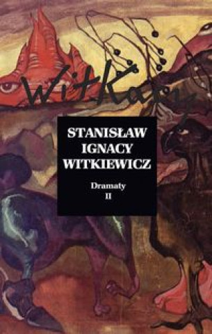Könyv Dramaty  Tom 2 Stanislaw Ignacy Witkiewicz