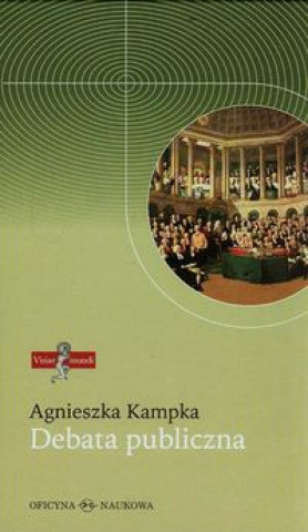 Knjiga Debata publiczna Zmiany spolecznych norm komunikacji Agnieszka Kampka