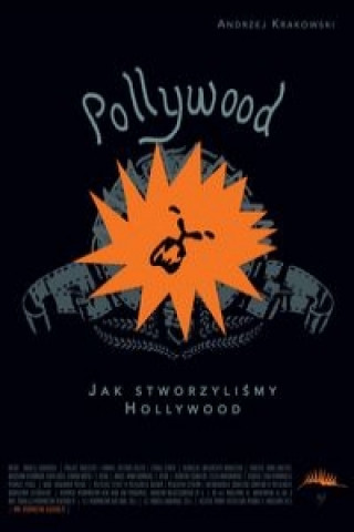 Książka Pollywood Jak stworzylismy Hollywood Andrzej Krakowski