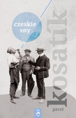 Carte Czeskie sny Pavel Kosatík