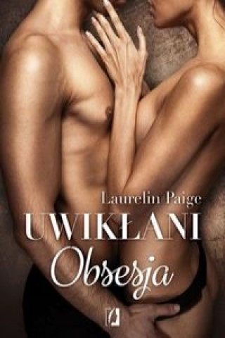 Kniha Uwiklani Tom 2 Obsesja Laurelin Paige