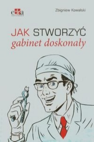 Könyv Jak stworzyc gabinet doskonaly Zbigniew Kowalski