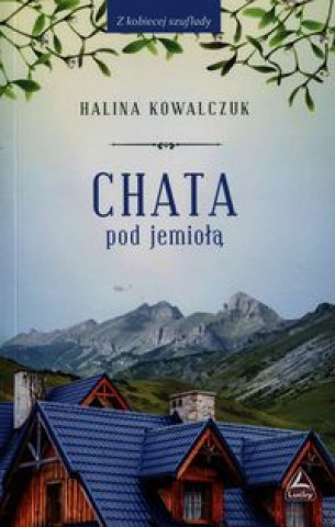 Kniha Chata pod jemiola Halina Kowalczuk