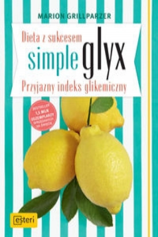 Книга Dieta z sukcesem SIMPLE GLYX. Przyjazny indeks glikemiczny Grillparzer Marion