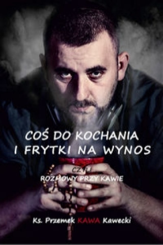 Книга Cos do kochania i frytki na wynos Przemyslaw Kawecki