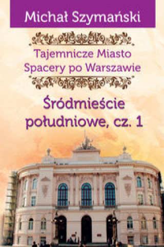 Könyv Tajemnicze Miasto 3 Srodmiescie poludniowe Czesc 1 Michal Szymanski