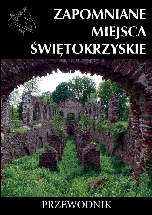 Kniha Zapomniane miejsca Swietokrzyskie Rafal Jurkowski