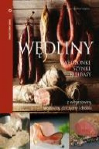 Kniha Wedliny wedzonki, szynki, kielbasy z wieprzowiny, wolowiny, dziczyzny i drobiu Franz Siegfried Wagner