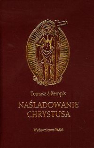 Könyv Nasladowanie Chrystusa a Tomasz Kempis