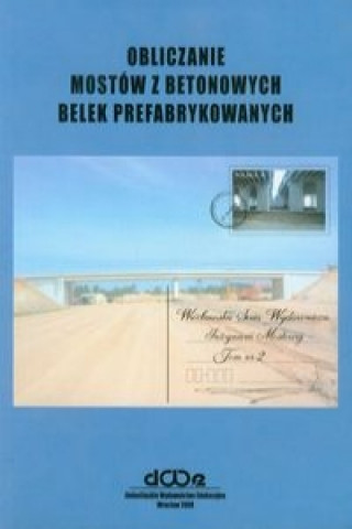 Könyv Obliczanie mostow z betonowych belek prefabrykowanych Tom 2 Czeslaw Machelski