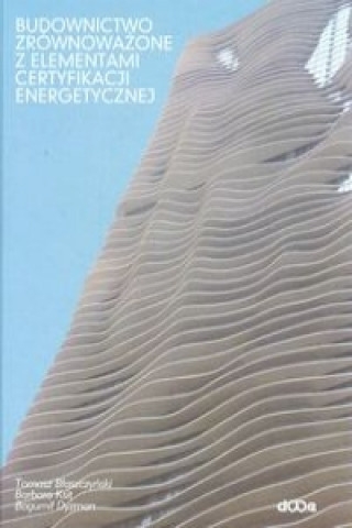 Kniha Budownictwo zrownowazone z elementami certyfikacji energetycznej Tomasz Blaszczynski