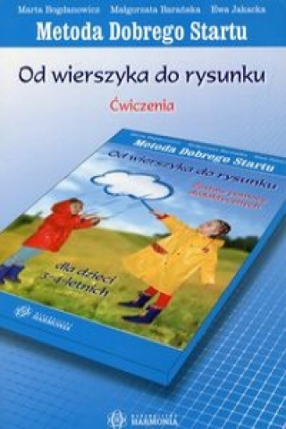 Knjiga Metoda Dobrego Startu Od wierszyka do rysunku Cwiczenia dla dzieci 3-4 letnich Malgorzata Baranska