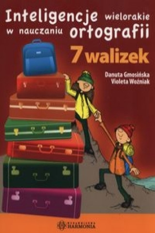 Könyv Inteligencje wielorakie w nauczaniu ortografii 7 walizek Danuta Gmosinska