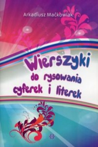 Książka Wierszyki do rysowania cyferek i literek Arkadiusz Mackowiak