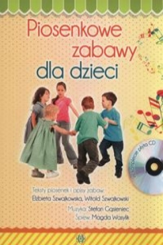 Kniha Piosenkowe zabawy dla dzieci z plyta CD Elzbieta Szwajkowska