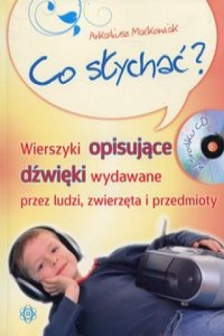 Könyv Co slychac Ksiazka z plyta CD Arkadiusz Mackowiak