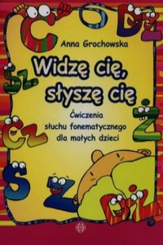 Książka Widze cie, slysze cie Cwiczenia sluchu fonetycznego dla malych dzieci Grochowska Anna