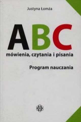 Könyv ABC mowienia czytania i pisania Program nauczania Justyna Lomza
