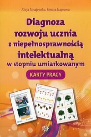 Kniha Diagnoza rozwoju ucznia z niepelnosprawnoscia intelektualna w stopniu umiarkowanym Karty pracy Tanajewska Alicja Naprawa Renata