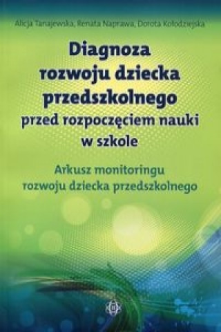 Könyv Diagnoza rozwoju dziecka przedszkolnego przed rozpoczeciem nauki w szkole Alicja Tanajewska