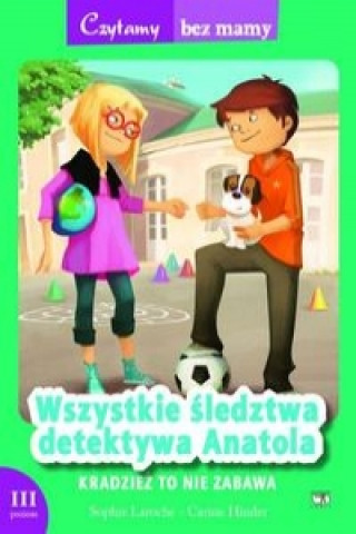 Libro Wszystkie sledztwa detektywa Anatola Kradziez to nie zabawa Sophie Laroche