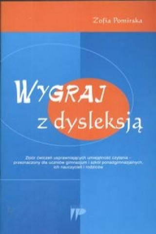 Könyv Wygraj z dysleksja Zbior cwiczen usprawniajacych umiejetnosc czytania Zofia Pomirska