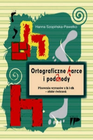 Kniha Ortograficzne harce i podchody Hanna Szopinska-Pawelko