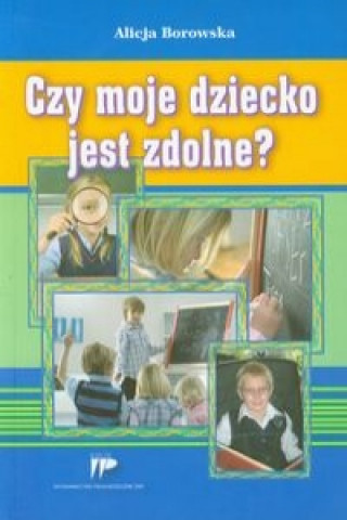 Buch Czy moje dziecko jest zdolne Alicja Borowska