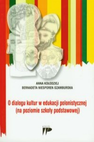 Kniha O dialogu kultur w edukacji polonistycznej Anna Kolodziej