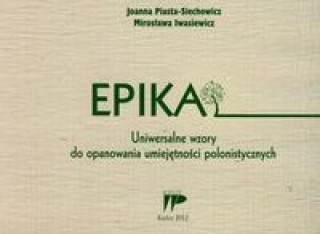 Carte Epika Uniwersalne wzory do opanowania umiejetnosci polonistycznych Miroslawa Iwasiewicz