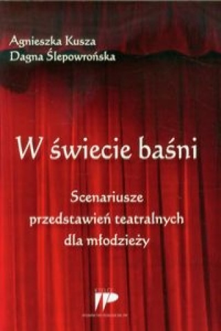 Libro W swiecie basni Scenariusze przedstawien teatralnych dla mlodziezy Dagna Slepowronska