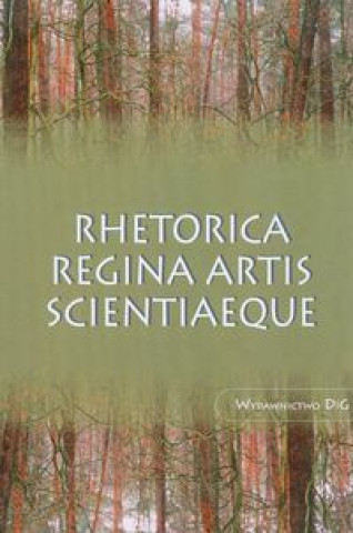 Könyv Rhetorica regina artis scientiaeque 