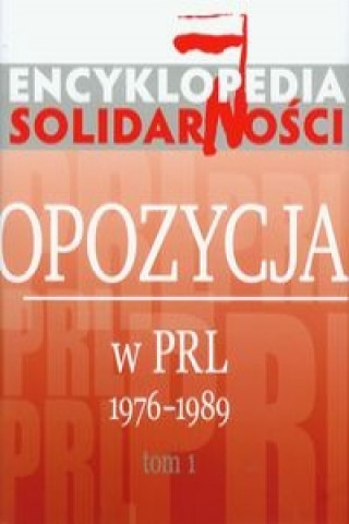 Kniha Encyklopedia Solidarnosci Opozycja w PRL 1976-1989 Tom 1 